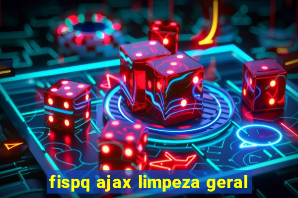 fispq ajax limpeza geral